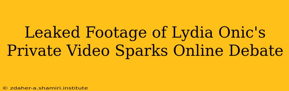 Leaked Footage of Lydia Onic's Private Video Sparks Online Debate