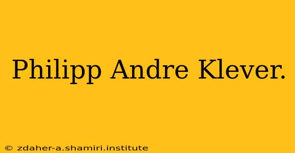 Philipp Andre Klever.