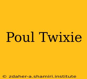 Poul Twixie